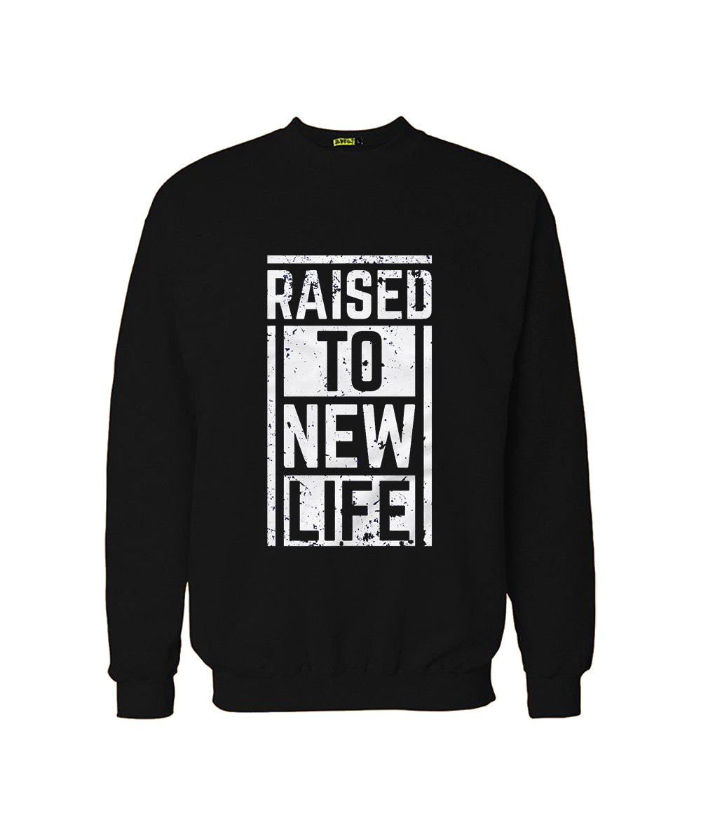 Sweatshirt For Men (RAISED TO NEW LIFE) – Sharrys Online Clothing Store