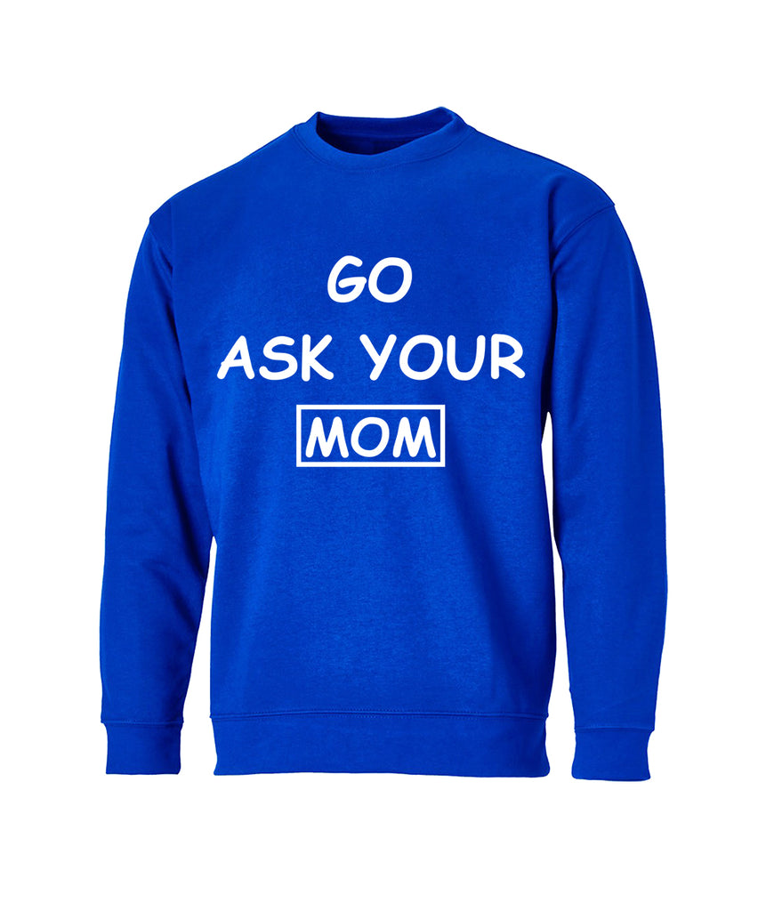 Sweat-Shirts For Men (GO ASK YOUR MOM)
