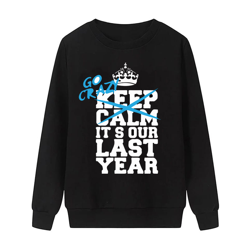 Printed Sweatshirt For Women (GO CRAZY ITS OUR LAST YEAR)