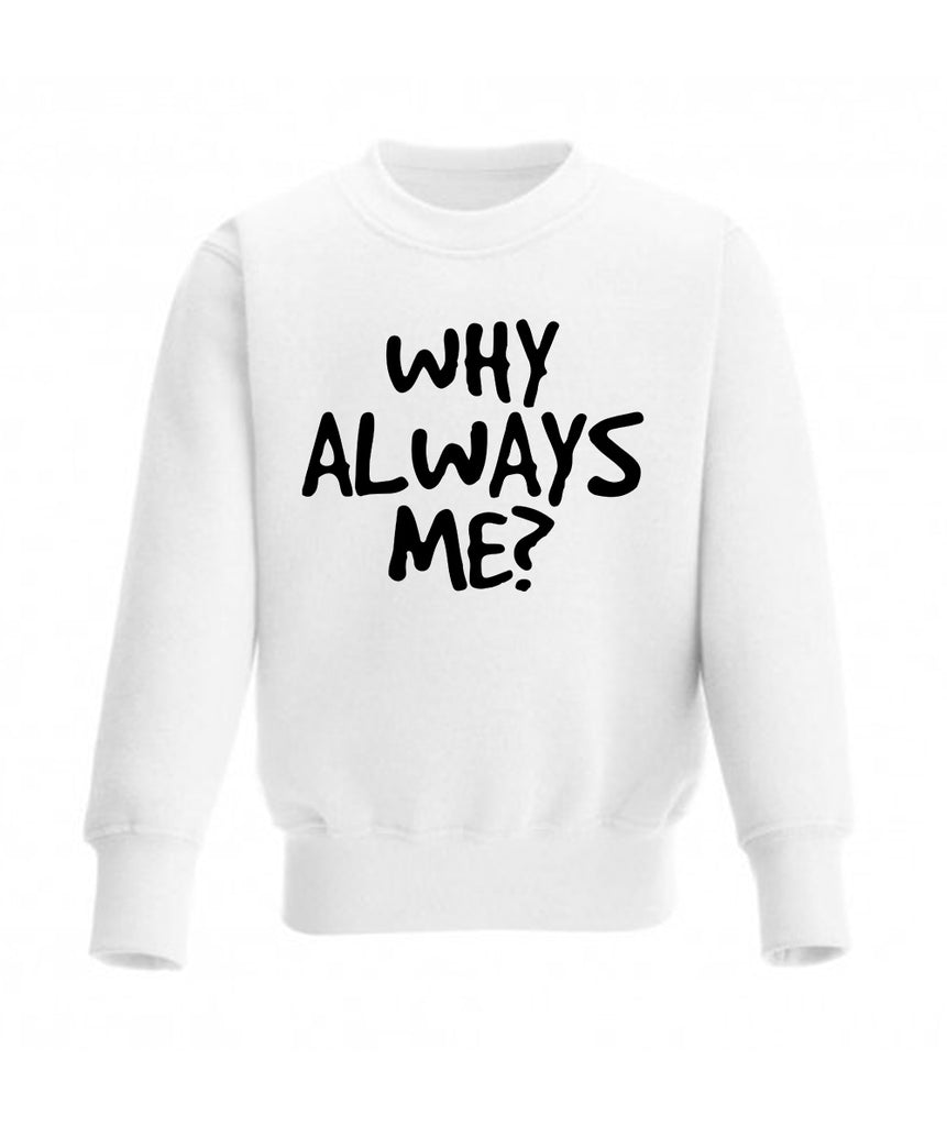 Printed Sweatshirt For Men (WHY ALWAYS ME?)