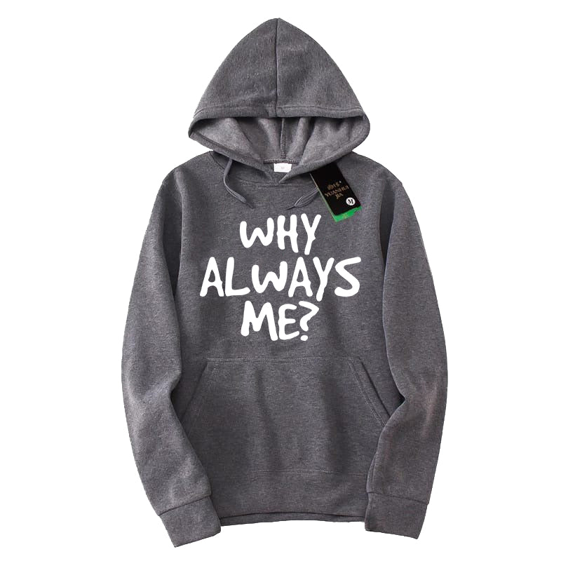Printed HOODIE For Women (WHY ALWAYS ME?)