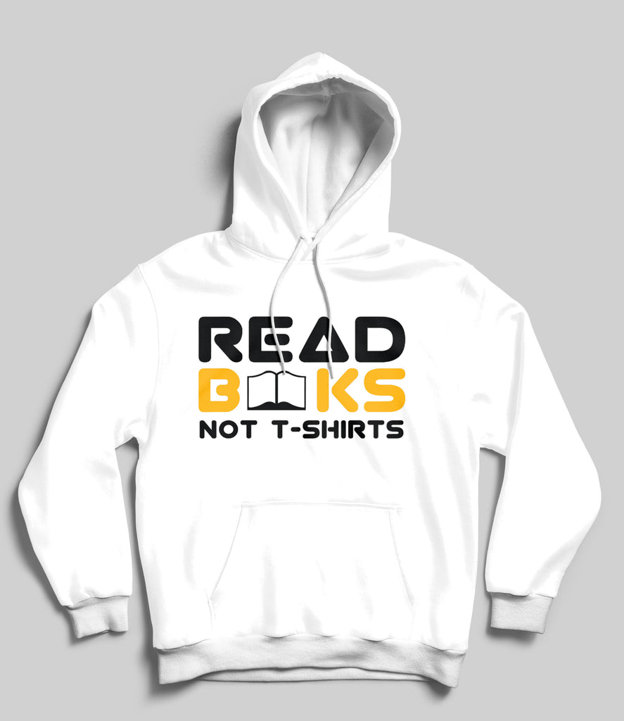 READ BOOKS NOT T-SHIRTS HOODIE