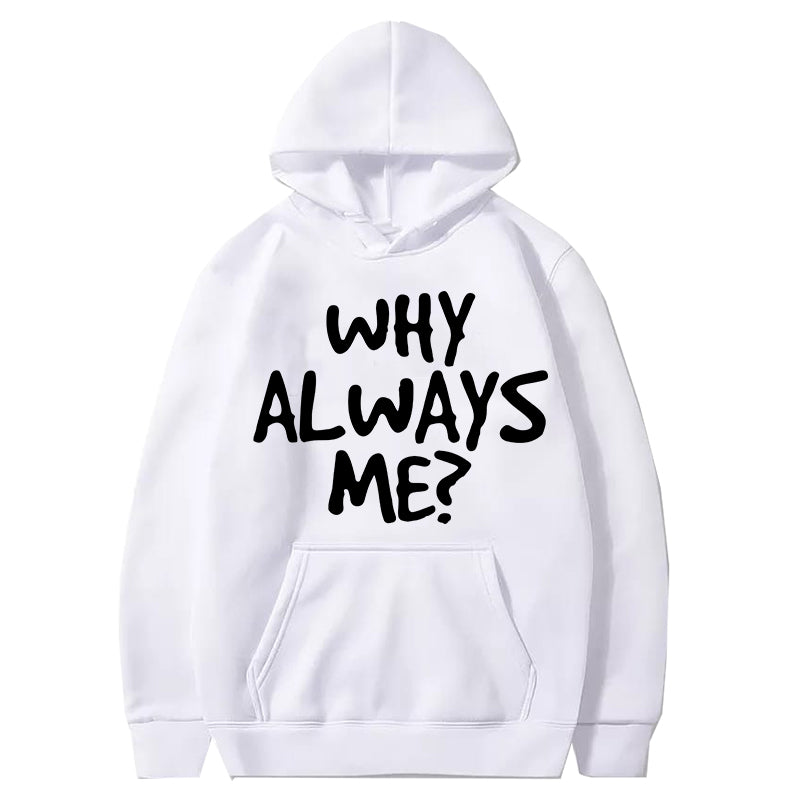 Printed HOODIE For Women (WHY ALWAYS ME?)