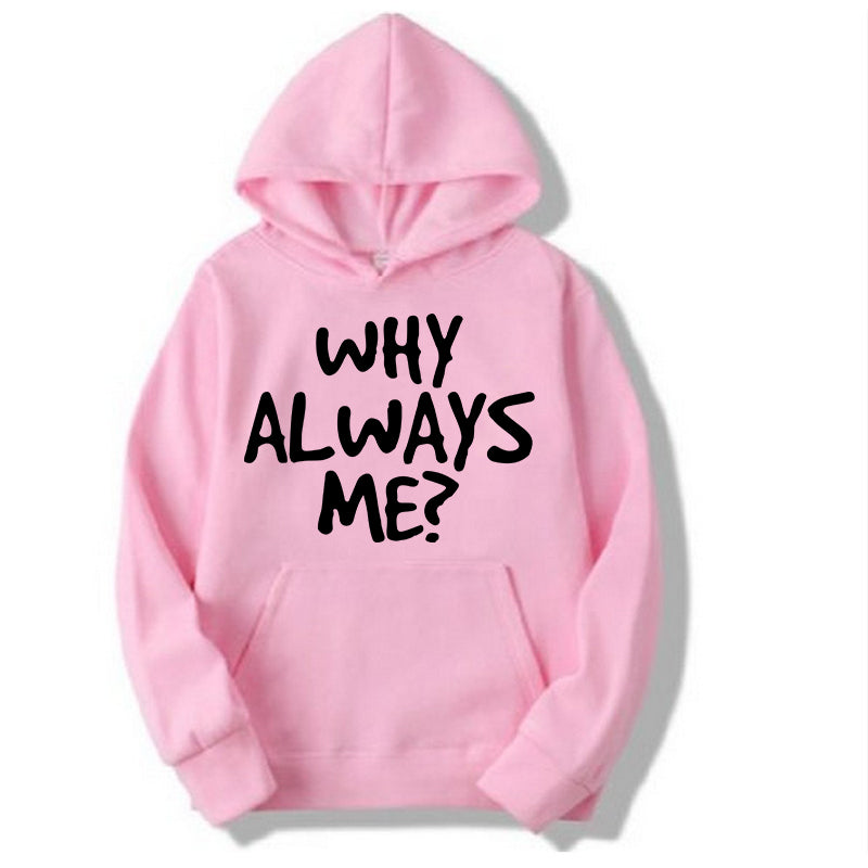 Printed HOODIE For Women (WHY ALWAYS ME?)