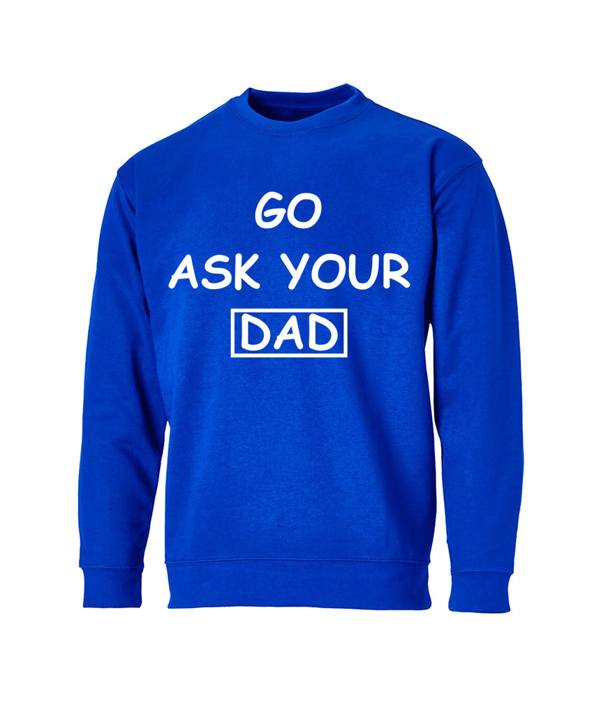 Sweat-Shirts For Men (GO ASK YOUR DAD)