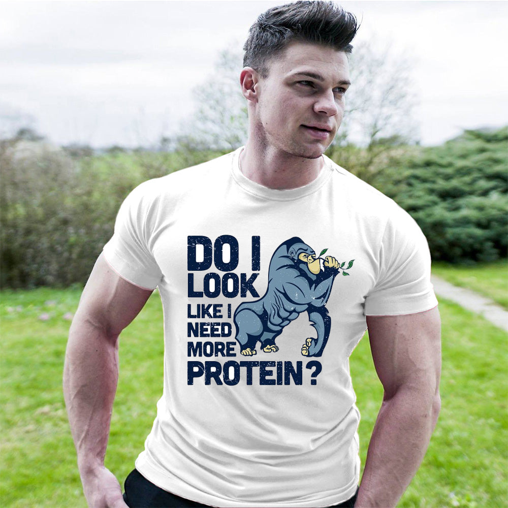 Do I Look Like I Need More Protein T Shirt